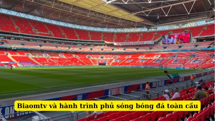 Biaomtv và hành trình phủ sóng bóng đá toàn cầu