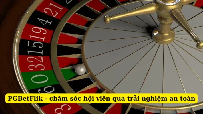 PGBetFlik - chăm sóc hội viên qua trải nghiệm an toàn