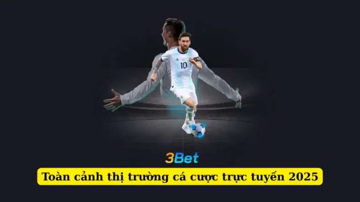 Toàn cảnh thị trường cá cược trực tuyến 2025
