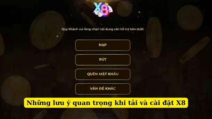 Những lưu ý quan trọng khi tải và cài đặt X8