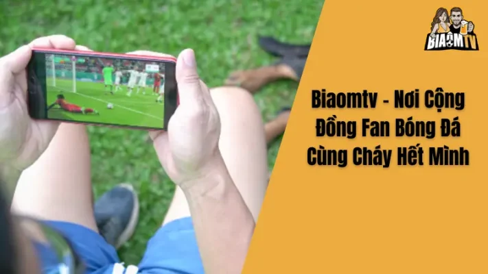 Biaomtv - Nơi Cộng Đồng Fan Bóng Đá Cùng Cháy Hết Mình